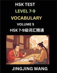 Produktbild: HSK Level 7, 8, 9 Vocabulary (Part 5)- Self-learn Chinese Words with Example Sentences, and Essays to Prepare HSK 7-9 Test, A Guide to Study and Qualify Advanced Mandarin Language Test