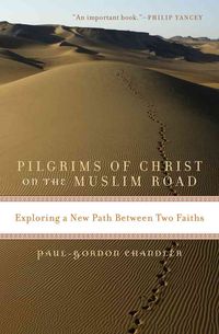 Produktbild: Pilgrims of Christ on the Muslim Road: Exploring a New Path Between Two Faiths
