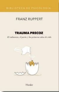 Produktbild: Trauma precoz : el embarazo, el parto y los primeros a&ntilde;os de vida
