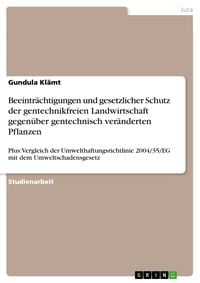 Produktbild: Beeintr&auml;chtigungen und gesetzlicher Schutz der gentechnikfreien Landwirtschaft gegen&uuml;ber gentechnisch ver&auml;nderten Pflanzen