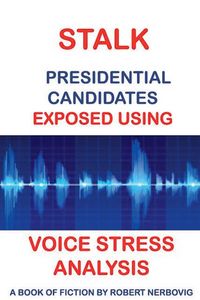 Produktbild: Stalk - Presidential Candidates Exposed Using Voice Stress Analysis