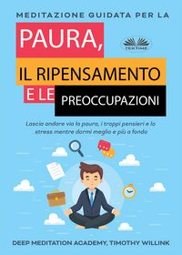 Produktbild: Meditazione Guidata Per La Paura, Il Ripensamento E Le Preoccupazioni
