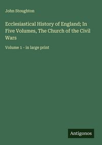 Produktbild: Ecclesiastical History of England; In Five Volumes, The Church of the Civil Wars