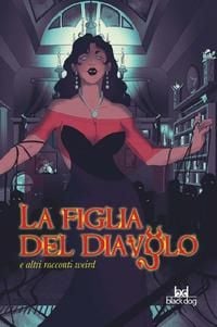 Produktbild: La figlia del diavolo e altri racconti weird
