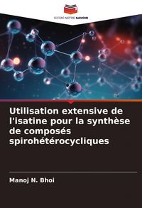 Produktbild: Utilisation extensive de l'isatine pour la synth&egrave;se de compos&eacute;s spiroh&eacute;t&eacute;rocycliques