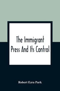 Produktbild: The Immigrant Press And Its Control