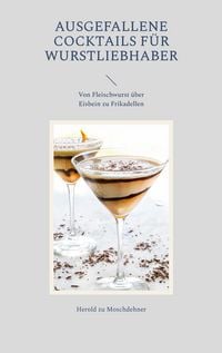 Produktbild: Ausgefallene Cocktails f&uuml;r Wurstliebhaber