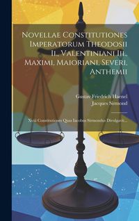 Produktbild: Novellae Constitutiones Imperatorum Theodosii Ii., Valentiniani Iii., Maximi, Maioriani, Severi, Anthemii: Xviii Constitutiones Quas Iacobus Sirmondus