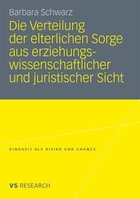 Produktbild: Die Verteilung der elterlichen Sorge aus erziehungswissenschaftlicher und juristischer Sicht
