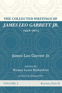 Produktbild: The Collected Writings of James Leo Garrett Jr., 1950-2015: Volume Two
