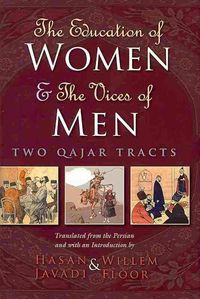 Bild vom Artikel The Education of Women & the Vices of Men: Two Qajar Tracts vom Autor Hasan Javadi