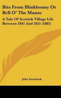 Produktbild: Strathesk, J: Bits From Blinkbonny Or Bell O' The Manse