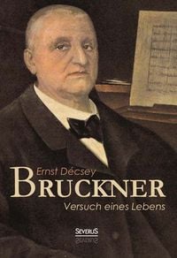 Produktbild: Bruckner - Versuch eines Lebens