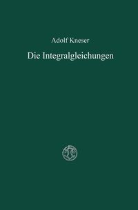 Produktbild: Die Integralgleichungen und ihre Anwendungen in der Mathematischen Physik