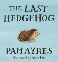Produktbild: Ayres, P: The Last Hedgehog