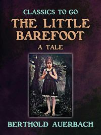 Produktbild: The Little Barefoot A Tale by Berthold Auerbach