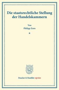 Produktbild: Die staatsrechtliche Stellung der Handelskammern.