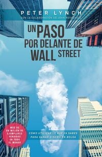 Produktbild: Un paso por delante de Wall Street : c&oacute;mo utilizar lo que ya sabes para ganar dinero en bolsa