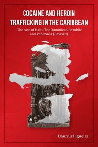 Produktbild: Cocaine And Heroin Trafficking In The Caribbean Volume 2: The Case Of Haiti, The Dominican Republic, And Venezuela(Revised)