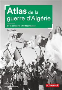 Produktbild: Atlas de la guerre d'Alg&eacute;rie : de la conqu&ecirc;te &agrave; l'ind&eacute;pendance