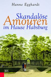 Produktbild: Skandal&ouml;se Amouren im Hause Habsburg