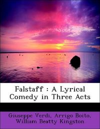 Produktbild: Verdi, G: Falstaff : A Lyrical Comedy in Three Acts