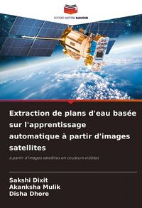 Produktbild: Extraction de plans d'eau bas&eacute;e sur l'apprentissage automatique &agrave; partir d'images satellites
