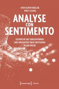 Produktbild: Analyse con Sentimento &ndash; Gespr&auml;che mit Dirigentinnen und Dirigenten &uuml;ber Emotionen in der Musik