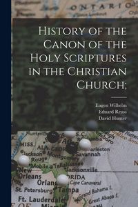 Produktbild: History of the Canon of the Holy Scriptures in the Christian Church;
