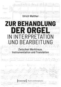 Produktbild: Zur Behandlung der Orgel in Interpretation und Bearbeitung