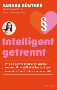 Produktbild: Intelligent getrennt - Der Trennungs- und Scheidungsratgeber f&uuml;r Frauen - Scheidung - Trennung - Unterhalt - Obsorge