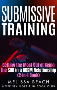 Produktbild: Submissive Training: Getting the Most Out of Being the SUB in a BDSM Relationship (2-in-1 Book)