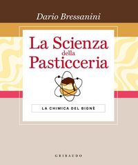 Produktbild: La scienza della pasticceria. La chimica del bign&egrave;. Le basi