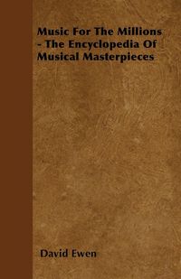 Produktbild: Music for the Millions - The Encyclopedia of Musical Masterpieces