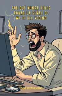 Produktbild: Por Qu&eacute; Nunca Debes Robar La Se&ntilde;al De Wi-Fi Del Vecino