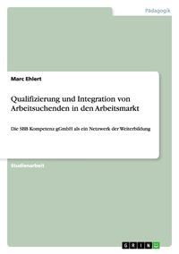 Produktbild: Qualifizierung und Integration von Arbeitsuchenden in den Arbeitsmarkt