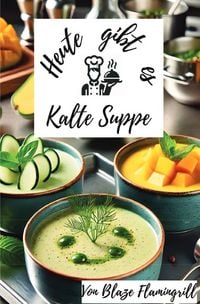 Produktbild: Heute gibt es - Kalte Suppen