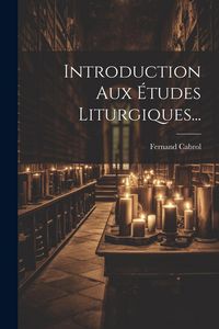 Produktbild: Introduction Aux &Eacute;tudes Liturgiques...