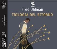 Produktbild: Trilogia del ritorno: L'amico ritrovato-Un'anima non vile-Niente resurrezioni, per favore letto da Bruno Armando