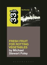 Produktbild: Dead Kennedys' Fresh Fruit for Rotting Vegetables