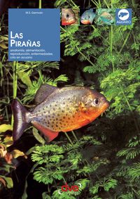 Produktbild: Las pira&ntilde;as: Anatom&iacute;a, alimentaci&oacute;n, reproducci&oacute;n, enfermedades, cr&iacute;a en acuario
