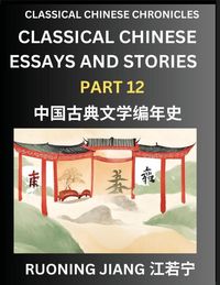 Produktbild: Classical Chinese Essays and Stories (Part 12)- Classical Chinese Chronicles, Reading Interesting Wen Yan Wen Classical Style of Writing with Short Paragraphs and explanations; Learn Mandarin Chinese by Reading Classical Chinese Literature