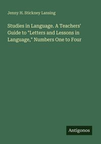 Produktbild: Studies in Language. A Teachers' Guide to "Letters and Lessons in Language," Numbers One to Four
