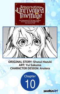 Produktbild: Reincarnation of the Unrivalled Time Mage: The Underachiever at the Magic Academy Turns Out to Be the Strongest Mage Who Controls Time! #010