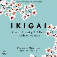 Produktbild: Ikigai. Gesund und gl&uuml;cklich hundert werden