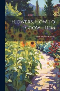 Produktbild: Flowers, How To Grow Them