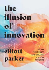 Produktbild: The Illusion of Innovation