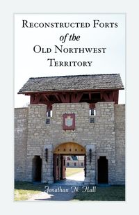 Produktbild: Reconstructed Forts of the Old Northwest Territory