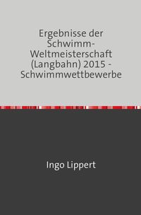 Bild vom Artikel Sportstatistik / Ergebnisse der Schwimm-Weltmeisterschaft (Langbahn) 2015 - Schwimmwettbewerbe vom Autor Ingo Lippert