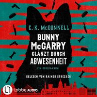 Produktbild: Bunny McGarry gl&auml;nzt durch Abwesenheit - Bunny McGarry - Ein Dublin-Krimi, Teil 2
